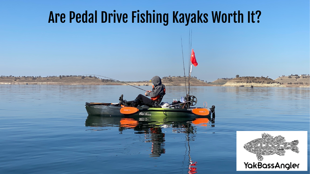 Are Pedal Drive Fishing Kayaks Worth It? YakBassAngler